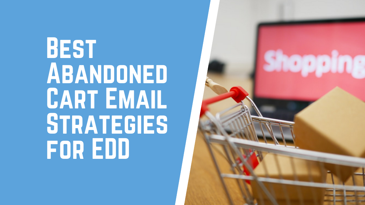 Best Abandoned Cart Email Strategies for EDD