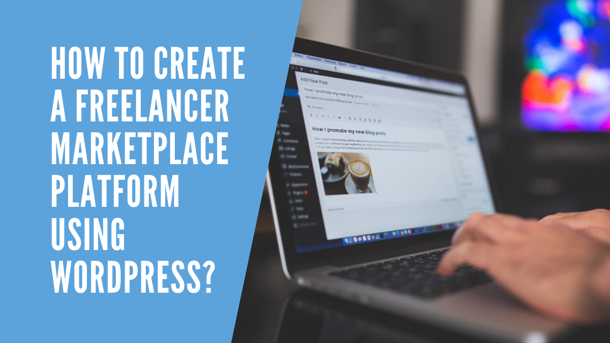 How to Create a Freelancer Marketplace Platform using WordPress?