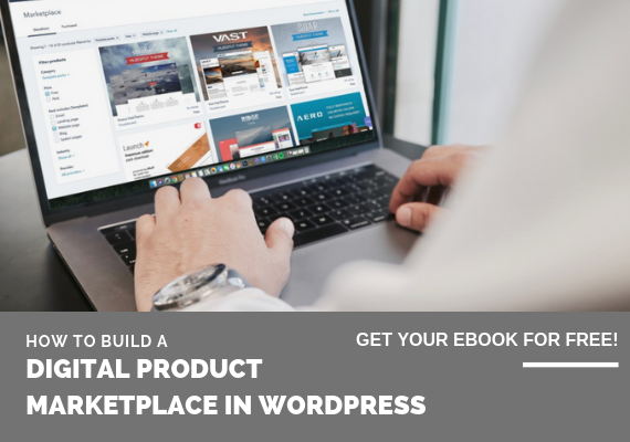 HOW TO BUILD A DIGITAL PRODUCT MARKETPLACE IN WORDPRESS eBook