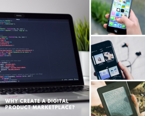 Why create a digital product marketplace